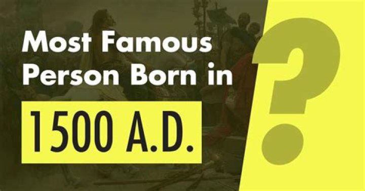 Famous People Born in 1500